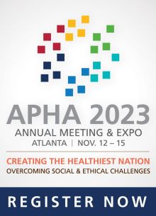 APHA 2023 Annual Meeting & Expo, Atlanta, Nov. 12-15, Creating the Healthiest Nation: Overcoming Social & Ethical Challenges, Register Now