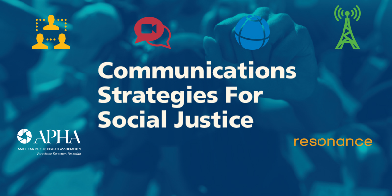 Communications Strategies for Social Justice with logos for APHA and Resonance