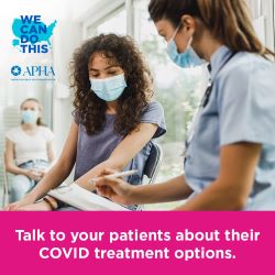 'Talk to your patients about their COVID treatment options' with a photo of a masked healthcare professional holding a clipboard talking to a masked patient