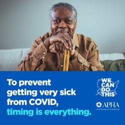 'To prevent getting very sick from COVID, timing is everything" with a photo of an older smiling Black man sitting and holding a cane