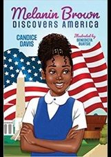 Image of the book cover shows a young girl standing with her arms crossed in front of the Washington Monument and an oversized American flag. Text: Title of the book. "Melanin Brown Discovers America" Candice Davis (Author) and Benedicta Buatsie (Illustrator).