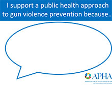 I support a public health approach to gun violence prevention because...