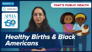 That's Public Health: Healthy Births & Black Americans