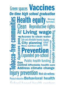 multiple public health words like vaccine prevention health equity and injury prevention
