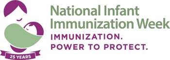 logo, National Infant Immunization Week, mother holding baby, Immunization. Power to Protect.