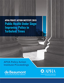 APHA Policy Action Institute 2019: Public Health Under Siege: Improving Policy in Turbulent Times