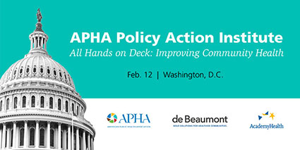 APHA Policy Action Institute Feb. 12 Washington D.C.