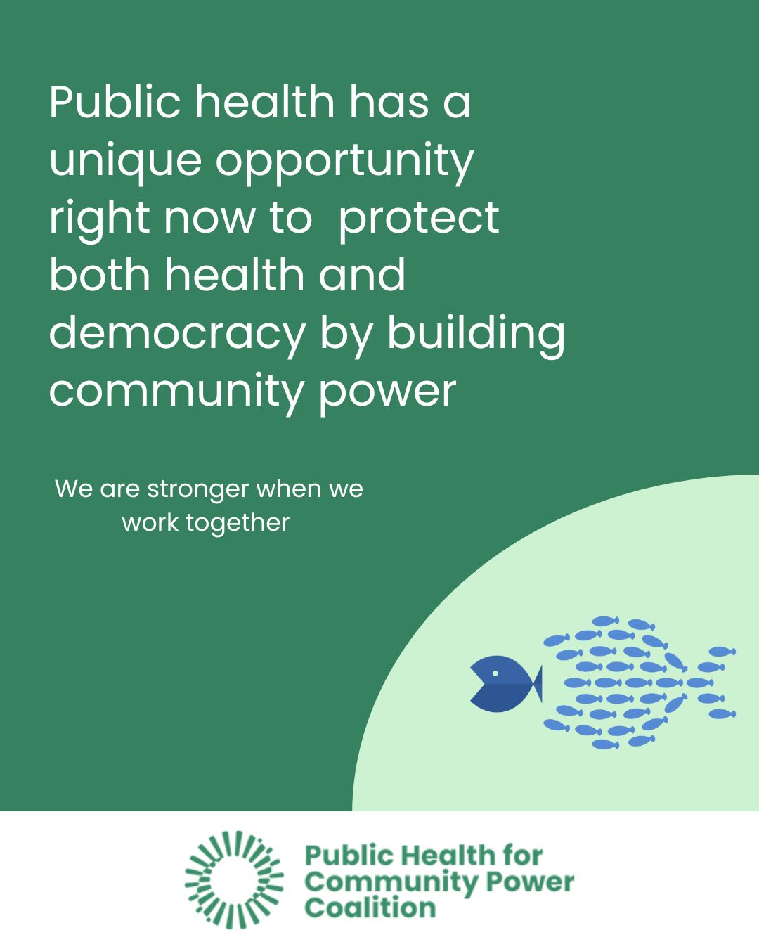 Public health has a unique opportunity right now to protect both health and democracy by building community power, we are stronger when we work together.